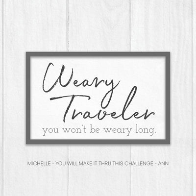 Weary Traveler | Friend, Encouragement, Cancer, Sickness, Personalized Print, Wall Decor - Wood