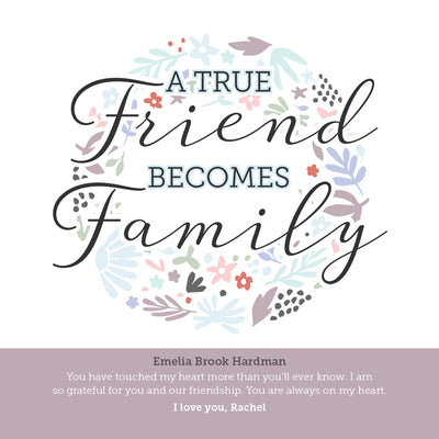 True Friend Becomes Family | Personalized Friendship Print, Wall Decor