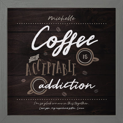 Coffee The Acceptable Addiction | Personalized Kitchen Print, Wall Decor